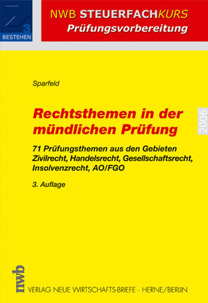 Rechtsthemen in der mündlichen Prüfung. 71 Prüfungsthemen aus den Gebieten Zivilrecht, Handelsrecht, Gesellschaftsrecht, Insolvenzrecht, AO/FGO.