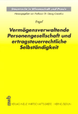 Vermögensverwaltende Personengesellschaft und ertragssteuerrechtliche Selbständigkeit. Steuerrecht in Wissenschaft und Praxis