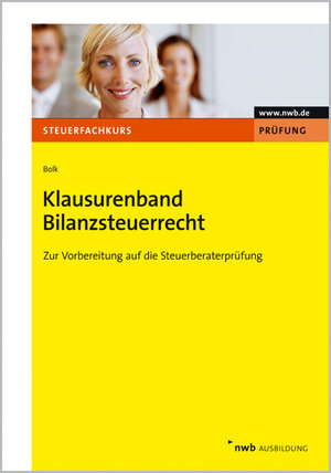 Buchcover Klausurenband Bilanzsteuerrecht | Wolfgang Bolk | EAN 9783482587719 | ISBN 3-482-58771-X | ISBN 978-3-482-58771-9