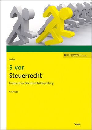 Buchcover 5 vor Steuerrecht: Endspurt zur Bilanzbuchhalterprüfung (NWB Bilanzbuchhalter) | Martin Weber | EAN 9783482635557 | ISBN 3-482-63555-2 | ISBN 978-3-482-63555-7