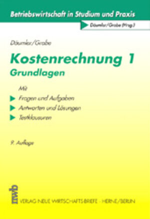 Kostenrechnung 1. Grundlagen. Mit Fragen und Aufgaben, Antworten und Lösungen, Testklausuren