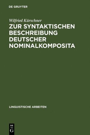 Zur syntaktischen Beschreibung deutscher Nominalkomposita: auf der Grundlage generativer Transformationsgrammatiken (Linguistische Arbeiten)