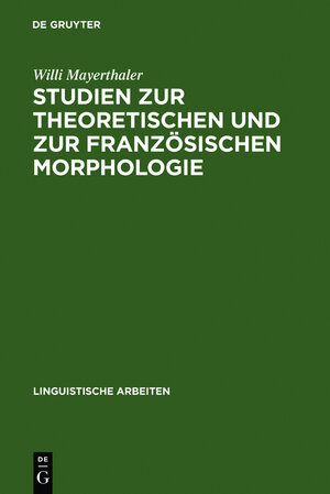 Studien zur theoretischen und zur französischen Morphologie: Reduplikation, Echowörter, morphologische Natürlichkeit, Haplologie, Produktivität, ... Ausgleich (Linguistische Arbeiten)