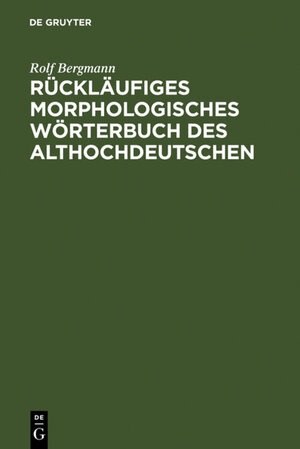 Rückläufiges morphologisches Wörterbuch des Althochdeutschen: Auf der Grundlage des 