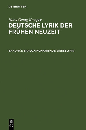 Kemper, Hans-Georg: Deutsche Lyrik der frühen Neuzeit: Kemper, Hans-Georg, Bd.4/2 : Barock - Humanismus: BD 4 / TEIL 2: Band 4/2