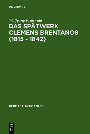 Buchcover Das Spätwerk Clemens Brentanos (1815 - 1842) | Wolfgang Frühwald | EAN 9783484150331 | ISBN 3-484-15033-5 | ISBN 978-3-484-15033-1