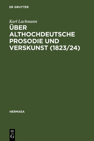 Über althochdeutsche Prosodie und Verskunst (1823/24). Mit Beiträgen von Jacob Grimm.