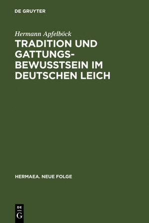 Tradition und Gattungsbewußtsein im deutschen Leich: Ein Beitrag zur Geschichte mittelalterlicher musikalischer 