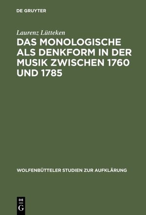 Buchcover Das Monologische als Denkform in der Musik zwischen 1760 und 1785 | Laurenz Lütteken | EAN 9783484175242 | ISBN 3-484-17524-9 | ISBN 978-3-484-17524-2