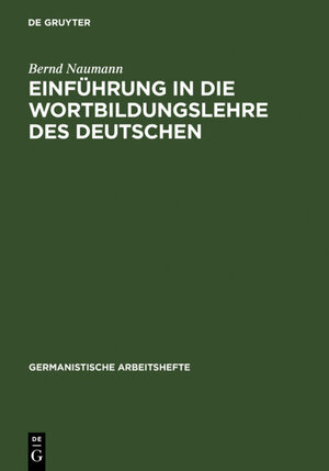 Einführung in die Wortbildungslehre des Deutschen (Germanistische Arbeitshefte)