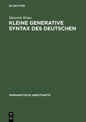 Kleine generative Syntax des Deutschen I. Traditionelle Syntax und generative Syntaxtheorie (Germanistische Arbeitshefte)