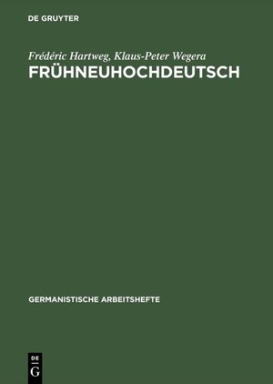 Frühneuhochdeutsch: Eine Einführung in die deutsche Sprache des Spätmittelalters und der frühen Neuzeit (Germanistische Arbeitshefte)