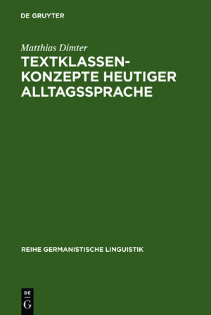 Buchcover Textklassenkonzepte heutiger Alltagssprache | Matthias Dimter | EAN 9783484310322 | ISBN 3-484-31032-4 | ISBN 978-3-484-31032-2
