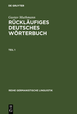 Rückläufiges deutsches Wörterbuch: Handbuch der Wortausgänge im Deutschen, mit Beachtung der Wort- und Lautstruktur (Reihe Germanistische Linguistik)