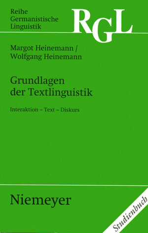 Grundlagen der Textlinguistik: Interaktion - Text - Diskurs (Reihe Germanistische Linguistik)