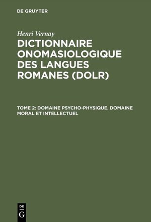 Buchcover Henri Vernay: Dictionnaire onomasiologique des langues romanes (DOLR) / Domaine psycho-physique. Domaine moral et intellectuel | Henri Vernay | EAN 9783484503106 | ISBN 3-484-50310-6 | ISBN 978-3-484-50310-6