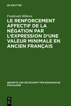 Buchcover Le renforcement affectif de la négation par l'expression d'une valeur minimale en ancien français | Frankwalt Möhren | EAN 9783484520813 | ISBN 3-484-52081-7 | ISBN 978-3-484-52081-3
