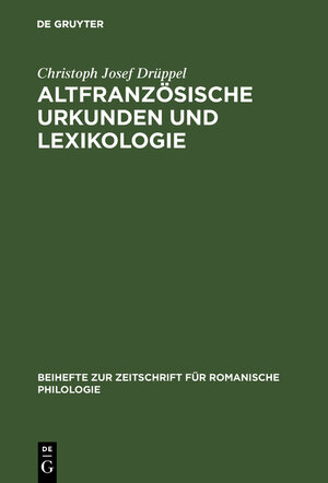 Altfranzösische Urkunden und Lexikologie (Beihefte Zur Zeitschrift F R Romanische Philologie)