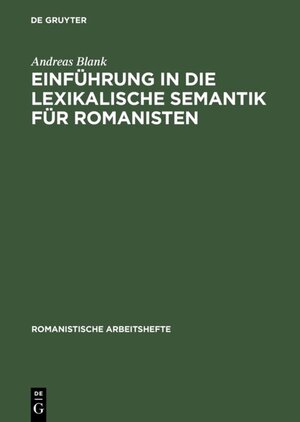 Einführung in die lexikalische Semantik für Romanisten (Beihefte Zur Zeitschrift Fur Romanische Philologie,)