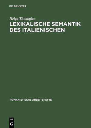 Lexikalische Semantik des Italienischen. Eine Einführung (Romanistische Arbeitshefte)