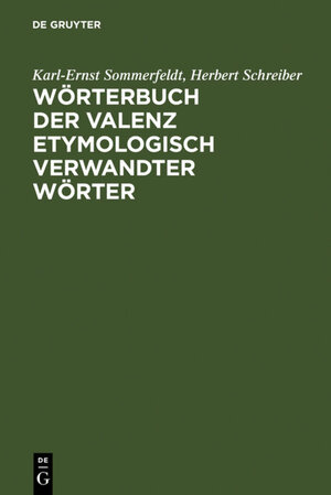 Buchcover Wörterbuch der Valenz etymologisch verwandter Wörter | Karl-Ernst Sommerfeldt | EAN 9783484601666 | ISBN 3-484-60166-3 | ISBN 978-3-484-60166-6