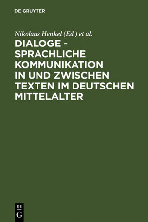 Buchcover Dialoge - Sprachliche Kommunikation in und zwischen Texten im deutschen Mittelalter  | EAN 9783484640238 | ISBN 3-484-64023-5 | ISBN 978-3-484-64023-8