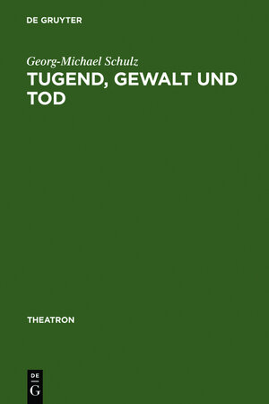 Buchcover Tugend, Gewalt und Tod | Georg-Michael Schulz | EAN 9783484660014 | ISBN 3-484-66001-5 | ISBN 978-3-484-66001-4