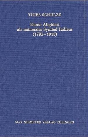 Dante Alighieri als nationales Symbol Italiens (1793 - 1915): v. 109 (Bibliothek Des Deutschen Historischen Instituts in ROM)