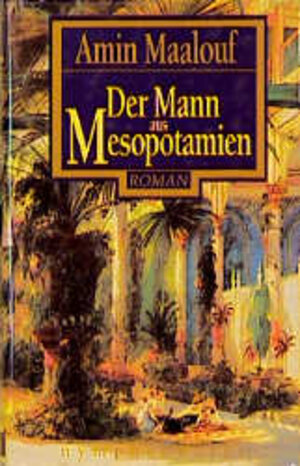Buchcover Der Mann aus Mesopotamien | Amin Maalouf | EAN 9783485006484 | ISBN 3-485-00648-3 | ISBN 978-3-485-00648-4