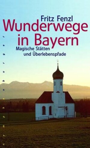 Buchcover Wunderwege in Bayern | Fritz Fenzl | EAN 9783485009072 | ISBN 3-485-00907-5 | ISBN 978-3-485-00907-2