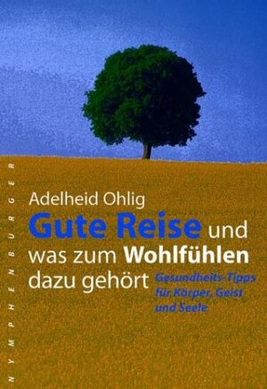 Gute Reise und was zum Wohlfühlen dazu gehört: Gesundheits-Tipps für Körper, Geist und Seele