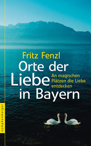 Orte der Liebe in Bayern: An magischen Plätzen die Liebe entdecken