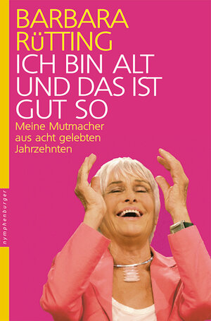 Buchcover Ich bin alt und das ist gut so | Barbara Rütting | EAN 9783485011143 | ISBN 3-485-01114-2 | ISBN 978-3-485-01114-3