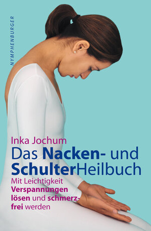 Buchcover Das Schulter- und Nackenheilbuch | Inka Jochum | EAN 9783485011587 | ISBN 3-485-01158-4 | ISBN 978-3-485-01158-7