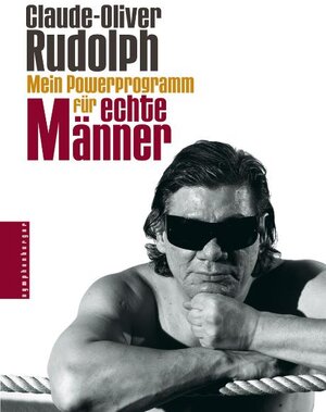 Buchcover Mein Powerprogramm für echte Männer | Claude-Oliver Rudolph | EAN 9783485013062 | ISBN 3-485-01306-4 | ISBN 978-3-485-01306-2