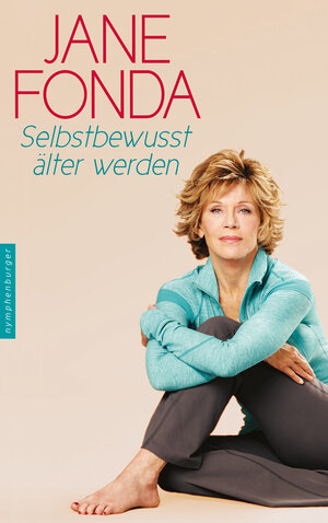 Buchcover Selbstbewusst älter werden | Jane Fonda | EAN 9783485028448 | ISBN 3-485-02844-4 | ISBN 978-3-485-02844-8