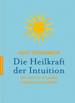 Buchcover Die Heilkraft der Intuition | Kurt Tepperwein | EAN 9783485028769 | ISBN 3-485-02876-2 | ISBN 978-3-485-02876-9