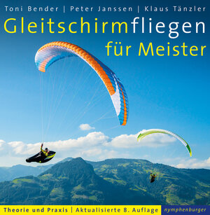 Buchcover Gleitschirmfliegen für Meister | Toni Bender | EAN 9783485028837 | ISBN 3-485-02883-5 | ISBN 978-3-485-02883-7