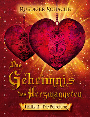Buchcover Das Geheimnis des Herzmagneten - Die Befreiung | Ruediger Schache | EAN 9783485029322 | ISBN 3-485-02932-7 | ISBN 978-3-485-02932-2