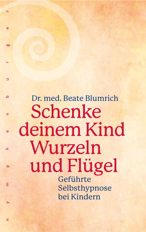 Buchcover Schenke deinem Kind Wurzeln und Flügel | Beate Blumrich | EAN 9783485029551 | ISBN 3-485-02955-6 | ISBN 978-3-485-02955-1