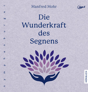 Buchcover Die Wunderkraft des Segnens | Manfred Mohr | EAN 9783485029841 | ISBN 3-485-02984-X | ISBN 978-3-485-02984-1