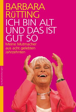 Buchcover Ich bin alt und das ist gut so | Barbara Rütting | EAN 9783485060486 | ISBN 3-485-06048-8 | ISBN 978-3-485-06048-6