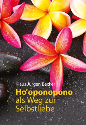 Buchcover Ho' oponopono als Weg zur Selbstliebe | Klaus Jürgen Becker | EAN 9783485060547 | ISBN 3-485-06054-2 | ISBN 978-3-485-06054-7