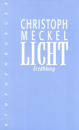 Buchcover Licht | Christoph Meckel | EAN 9783485060691 | ISBN 3-485-06069-0 | ISBN 978-3-485-06069-1