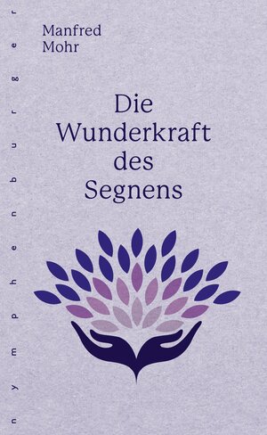 Buchcover Die Wunderkraft des Segnens | Manfred Mohr | EAN 9783485061544 | ISBN 3-485-06154-9 | ISBN 978-3-485-06154-4