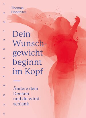 Buchcover Dein Wunschgewicht beginnt im Kopf | Thomas Hohensee | EAN 9783485061551 | ISBN 3-485-06155-7 | ISBN 978-3-485-06155-1