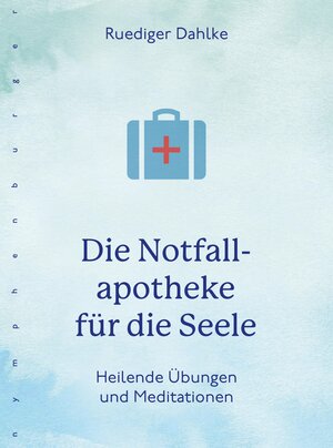 Buchcover Die Notfallapotheke für die Seele | Ruediger Dahlke | EAN 9783485061674 | ISBN 3-485-06167-0 | ISBN 978-3-485-06167-4