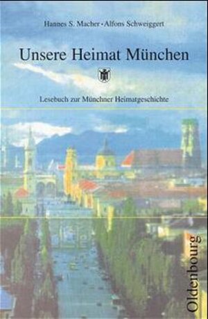 Buchcover Unsere Heimat München | Hannes S. Macher | EAN 9783486027327 | ISBN 3-486-02732-8 | ISBN 978-3-486-02732-7