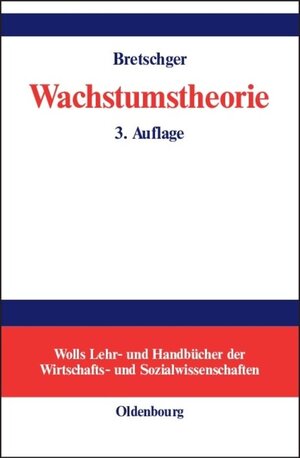 Buchcover Wachstumstheorie | Lucas Bretschger | EAN 9783486200034 | ISBN 3-486-20003-8 | ISBN 978-3-486-20003-4