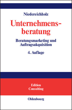 Unternehmensberatung Bd.1: Beratungsmarketing und Auftragsakquisition